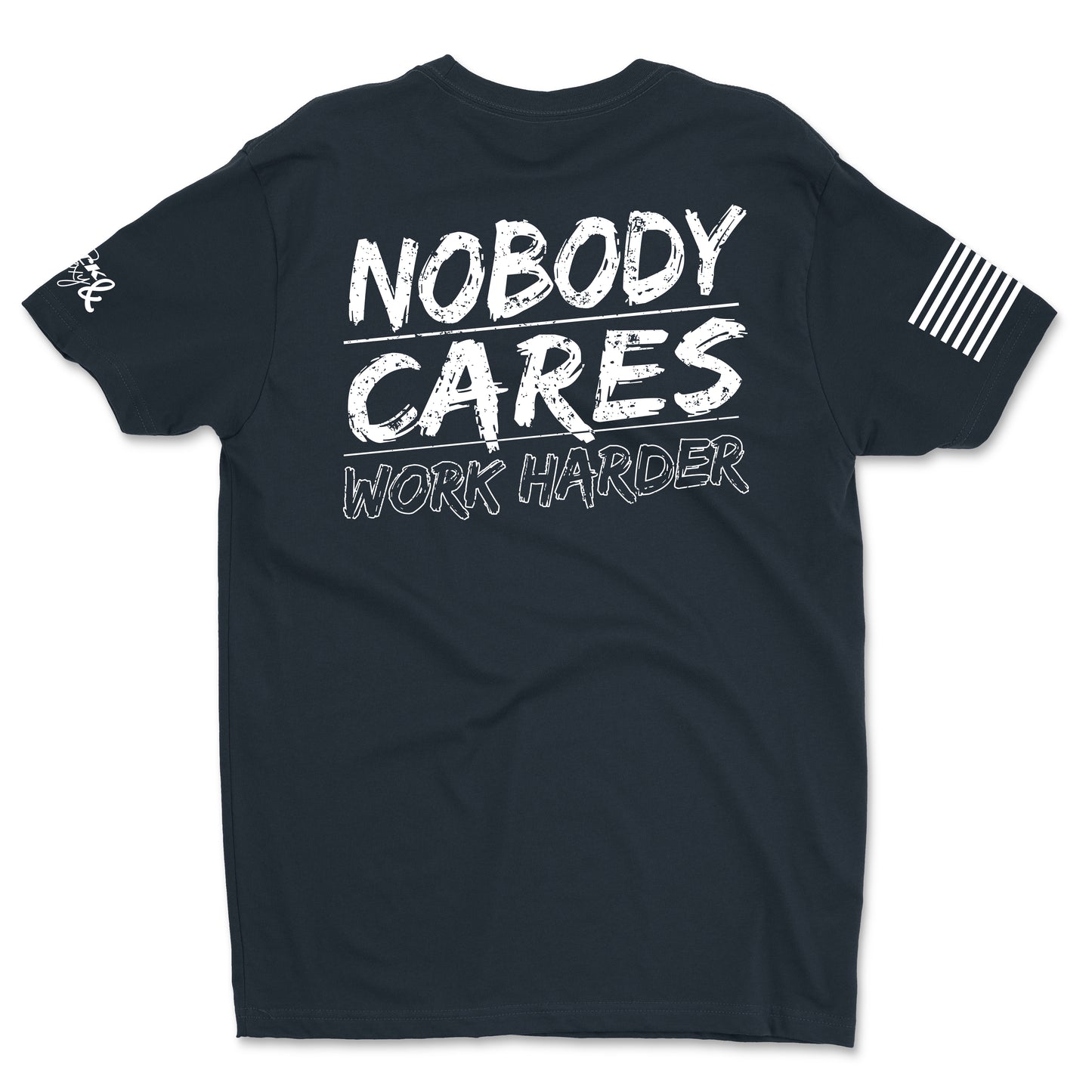 Nobody Cares Work Harder Men's T-Shirt
