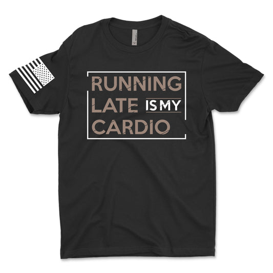 Running Late Is My Cardio Men's T-Shirt