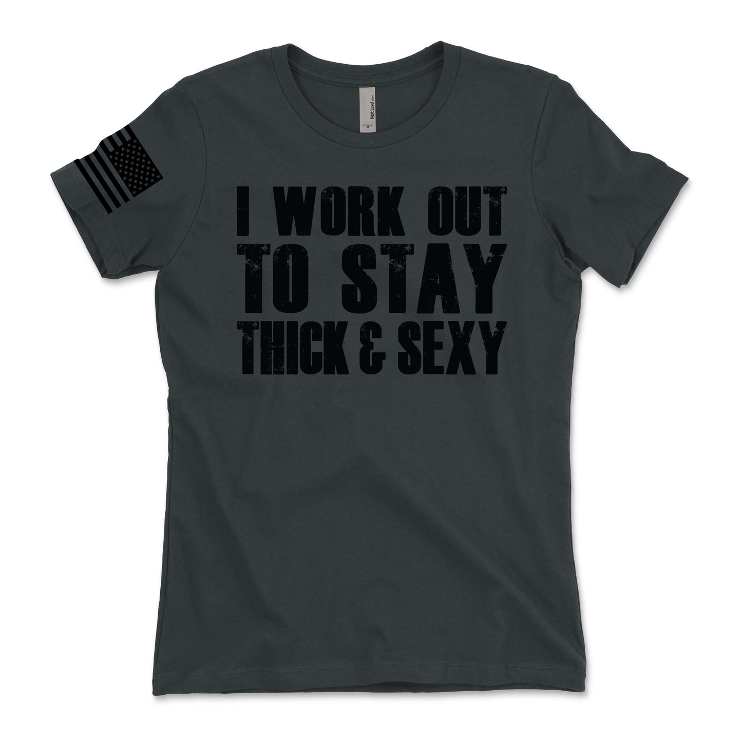 I Work Out To Stay Thick and Sexy Women's T-Shirt