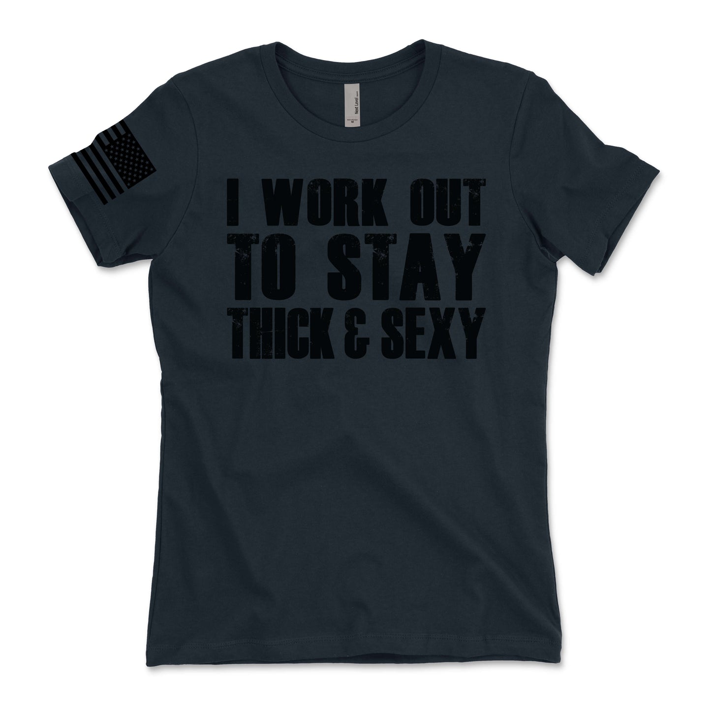 I Work Out To Stay Thick and Sexy Women's T-Shirt