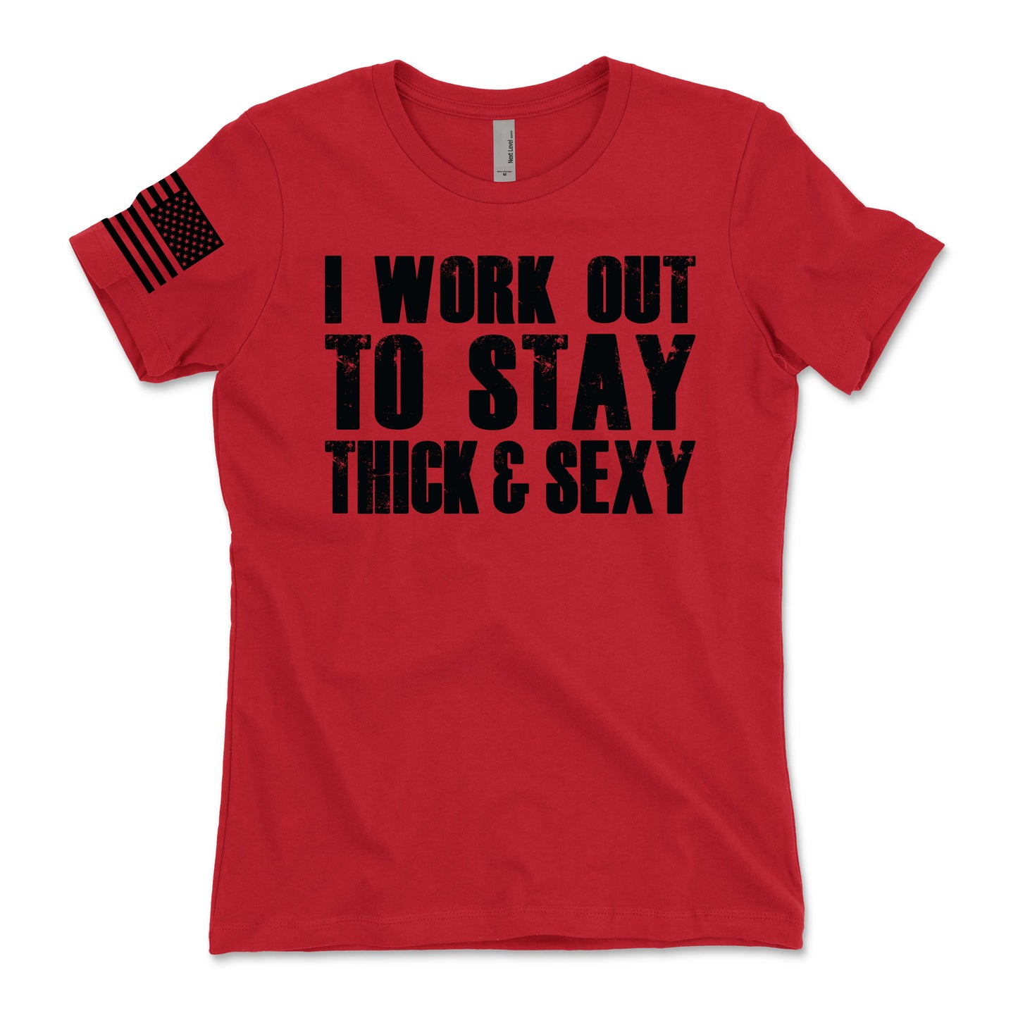I Work Out To Stay Thick and Sexy Women's T-Shirt