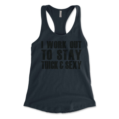 I Work Out To Stay Thick and Sexy Women's Racerback