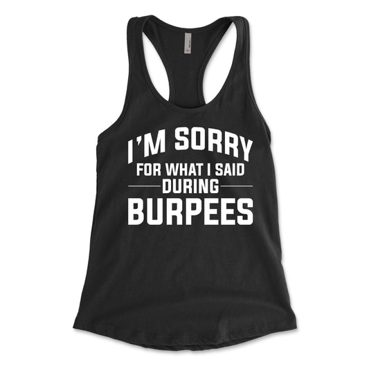 I'm Sorry For What I Said During Burpees Women's Racerback