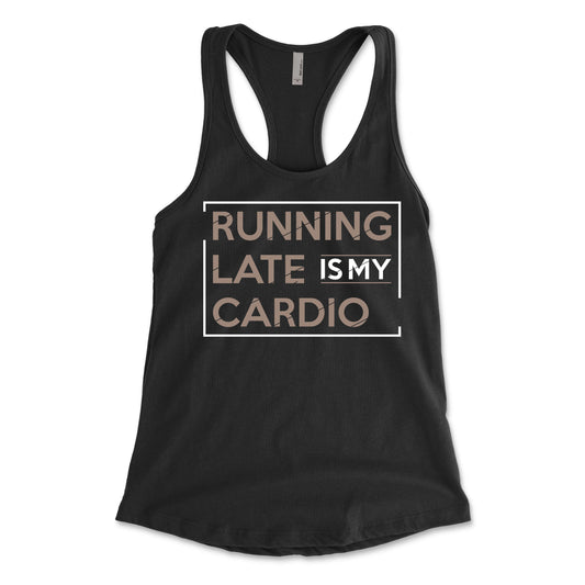 Running Late Is My Cardio Women's Racerback