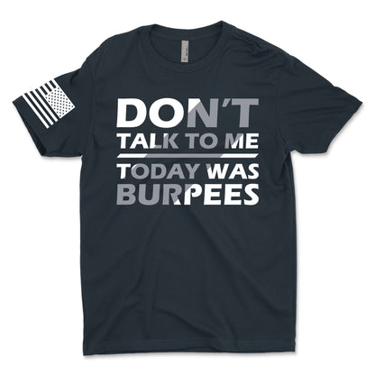 Don't Talk To Me Today Was Burpees Men's T-Shirt