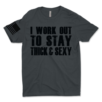 I Work Out To Stay Thick and Sexy Men's T-Shirt