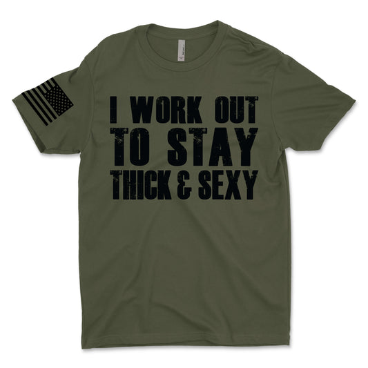 I Work Out To Stay Thick and Sexy Men's T-Shirt