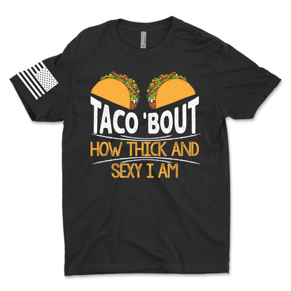 Taco Bout Thick and Sexy Men's T-Shirt