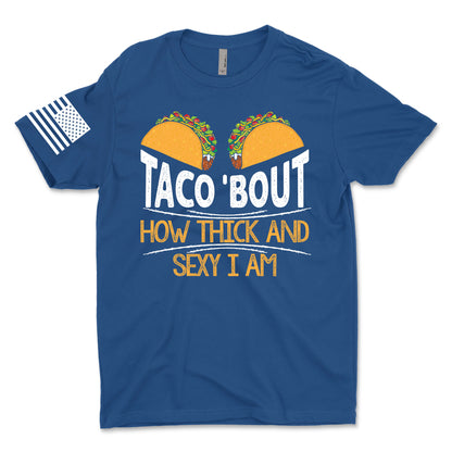 Taco Bout Thick and Sexy Men's T-Shirt