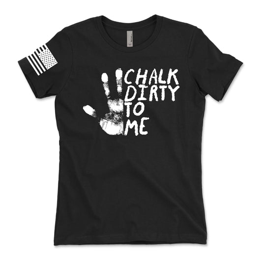 Chalk Dirty To Me Women's T-Shirt