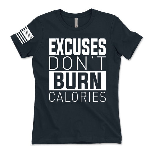 Excuses Don't Burn Calories Women's T-Shirt