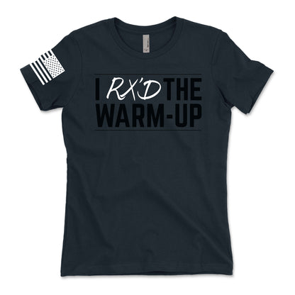 I Rx'd The Warm Up Women's T-Shirt