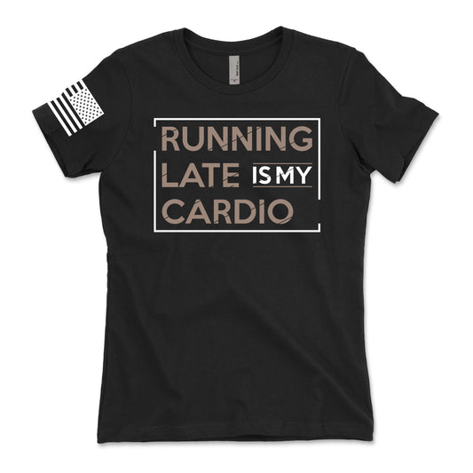 Running Late Is My Cardio Women's T-Shirt